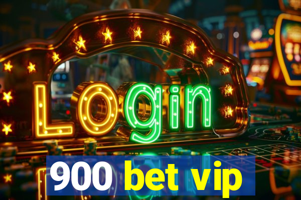 900 bet vip